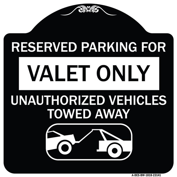 Reserved Parking Valet Unauthorized Vehicles Towed Away Heavy-Gauge Alum, 18" x 18", BW-1818-23141